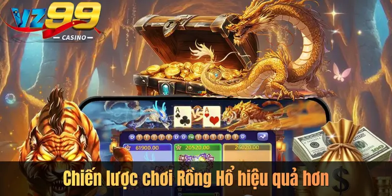 Chiến lược chơi Rồng Hổ hiệu quả hơn