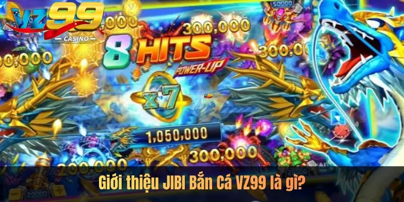 Giới thiệu JIBI Bắn Cá VZ99 là gì?