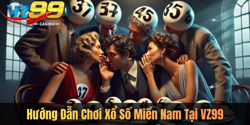 Hướng Dẫn Chơi Xổ Số Miền Nam Tại VZ99