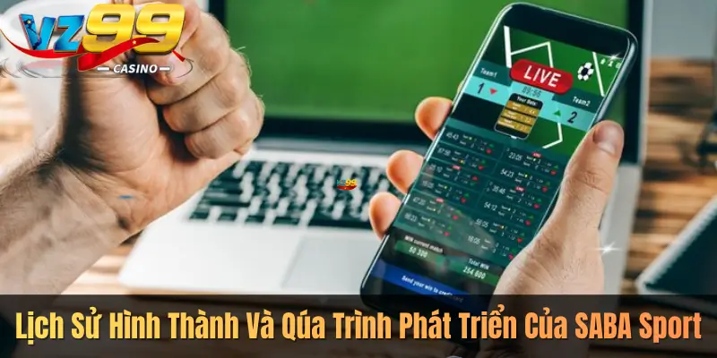 Lịch Sử Hình Thành Và Qúa Trình Phát Triển Của SABA Sport