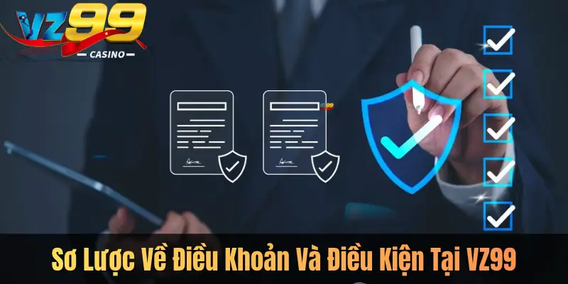 Sơ Lược Về Điều Khoản Và Điều Kiện Tại VZ99