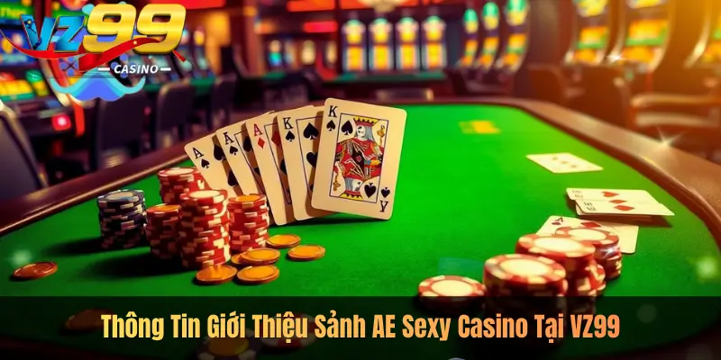 Thông Tin Giới Thiệu Sảnh AE Sexy Casino Tại VZ99