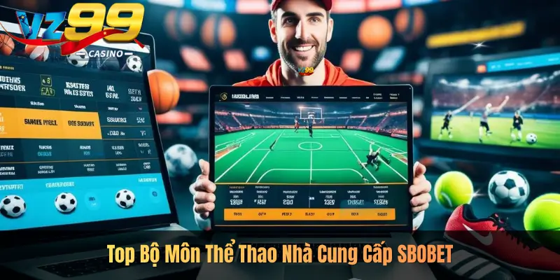 Top Bộ Môn Thể Thao Nhà Cung Cấp SBOBET